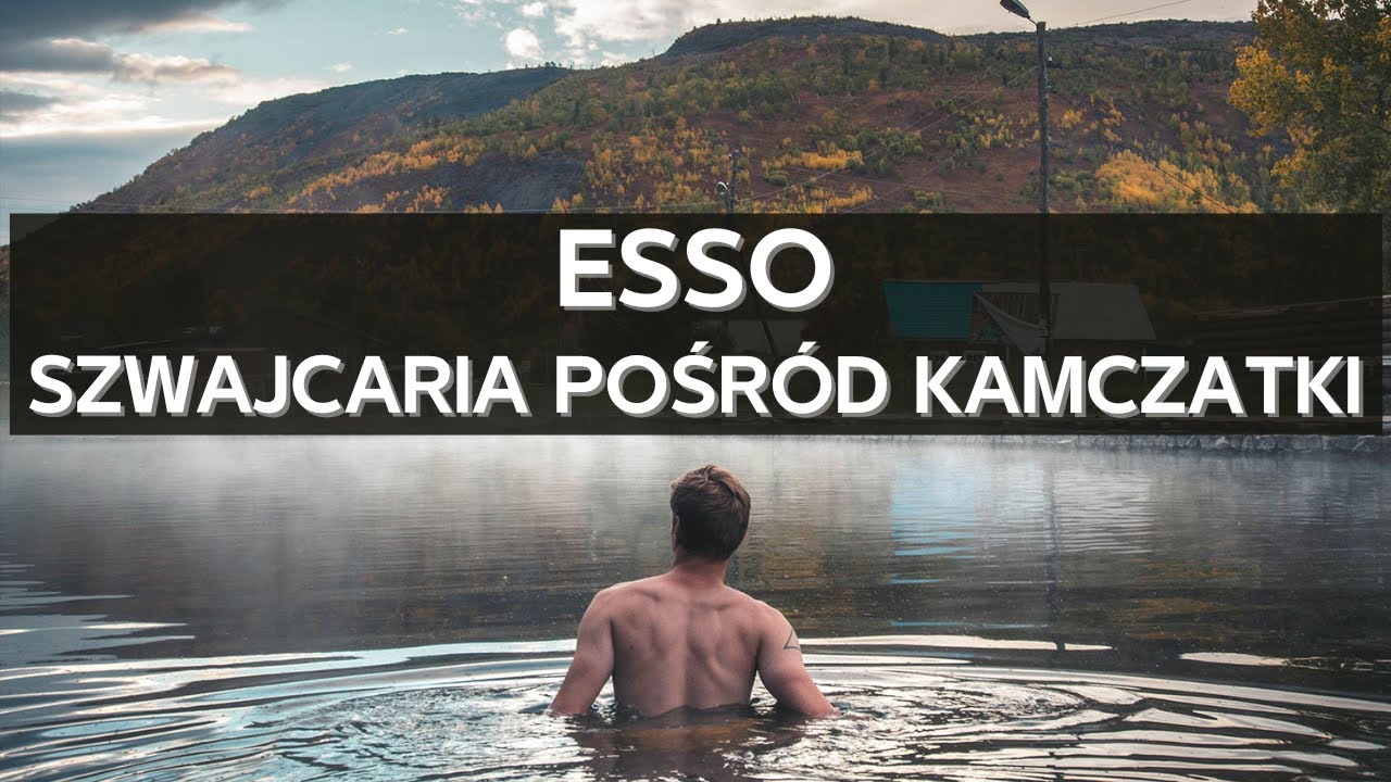 Esso: najszczęśliwsza wieś w Rosji. Szwajcaria pośr&oacute;d Kamczatki