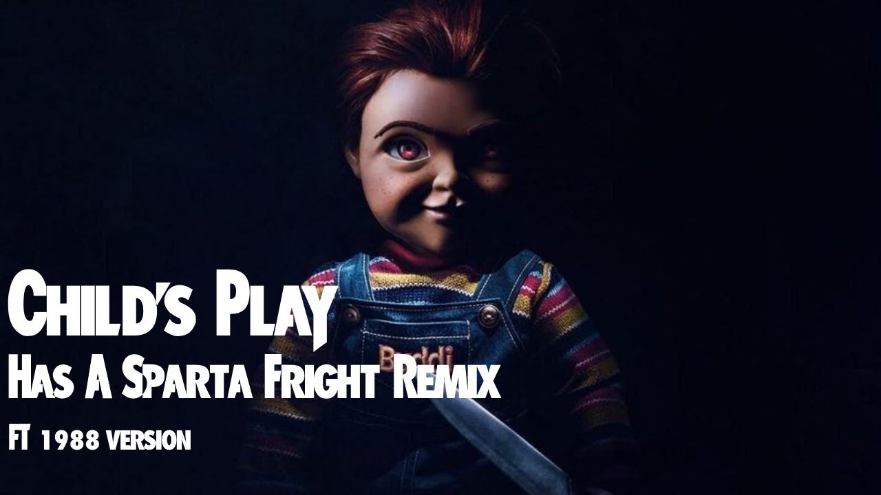Child's Play (2019) Has A Sparta Fright Remix Ft 1988 Version