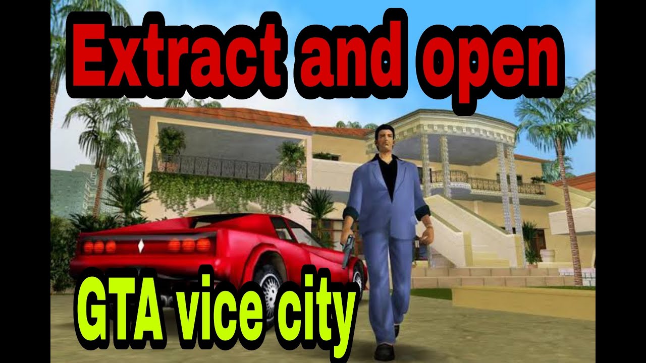 How to extract and open gta vice city