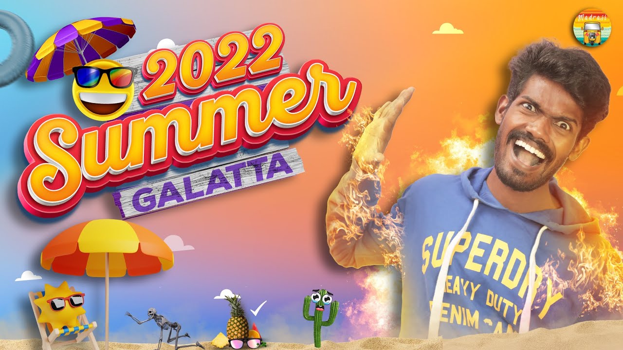 2022 Summer Galatta | Madrasi | Galatta Guru