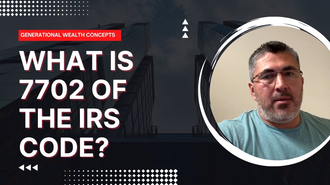 What is 7702 of the IRS code? Generational Wealth Concepts (GWC)
