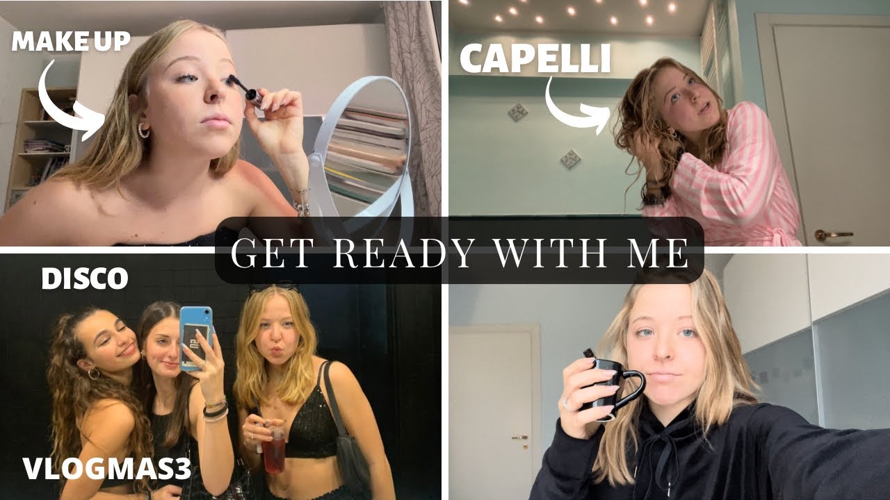 GET READY WITH ME PER LA DISCOTECA + la mia prima volta/esperienza || FC