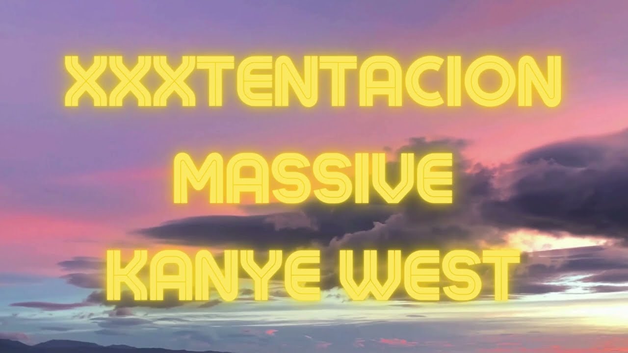 MASSIVE - XXXTENTACION & KANYE WEST MASHUP