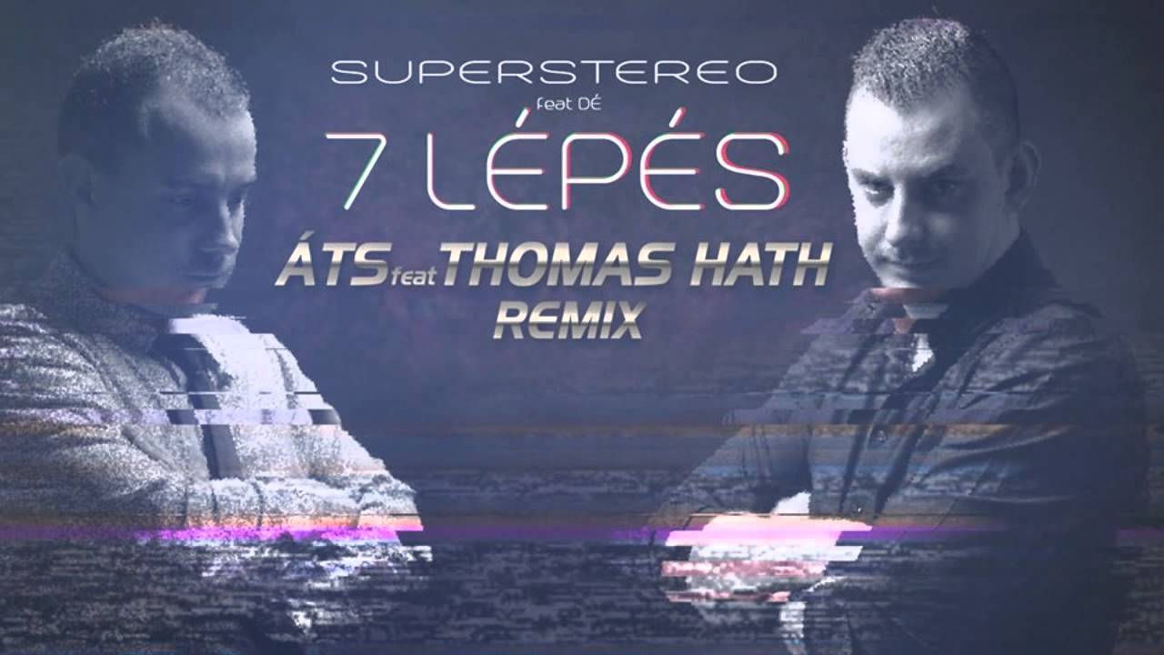 SuperStereo feat Dé - 7 lépés (ÁTS & Thomas Hath Remix)