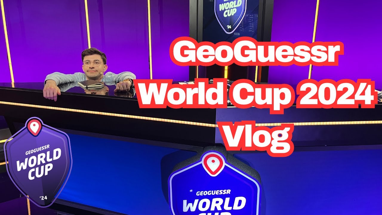 GeoGuessr World Cup 2024 Vlog