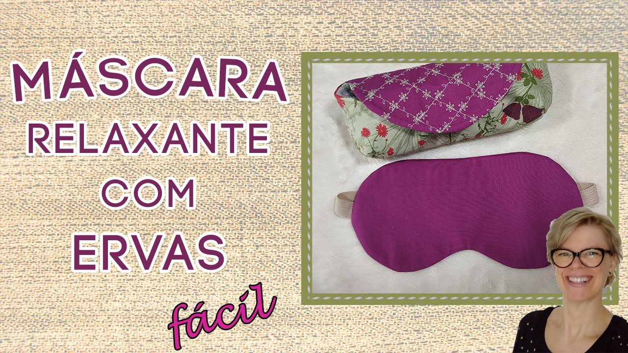 MÁSCARA RELAXANTE PARA OLHOS COM ERVAS - DIY - AULA DE COSTURA CRIATIVA