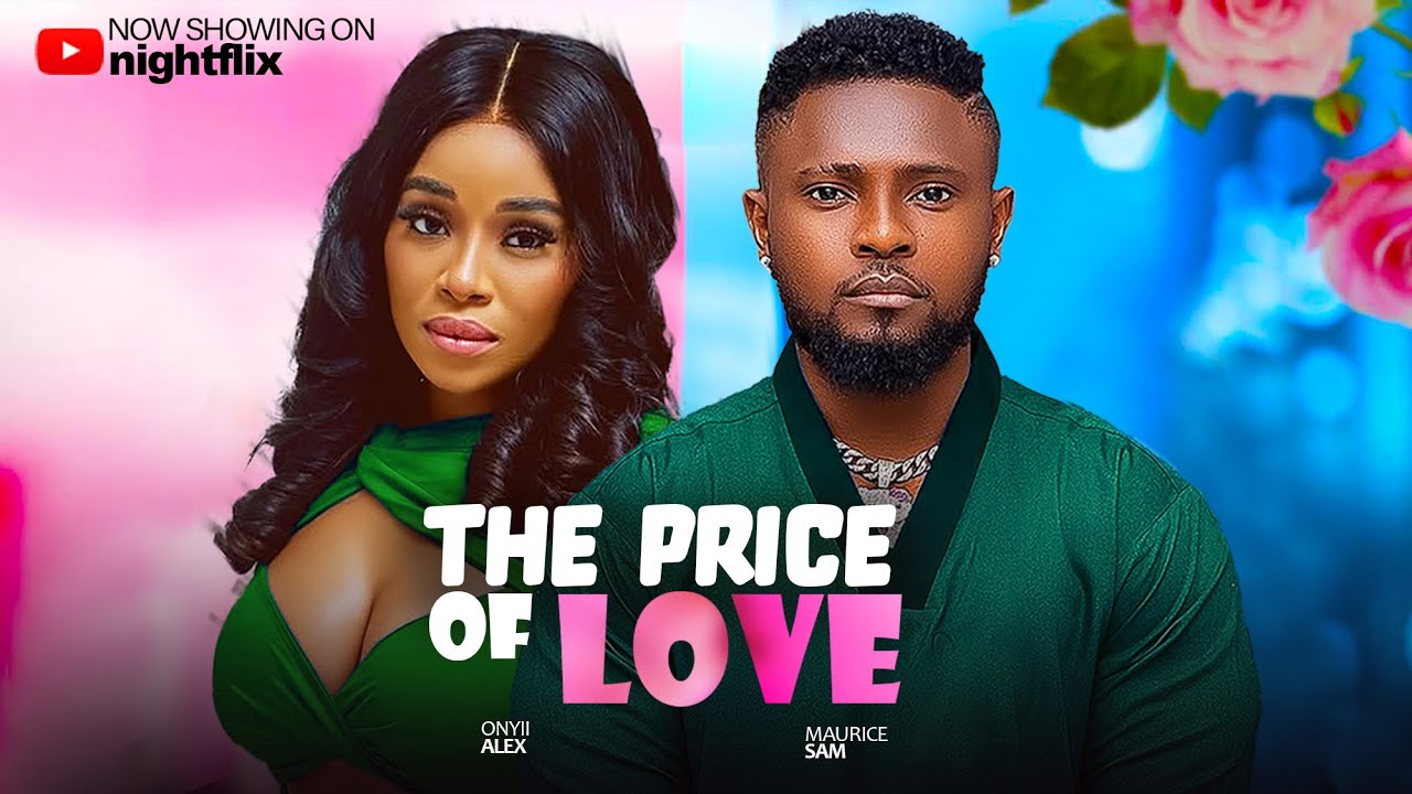 The Price Of Love - Maurice Sam, Onyi Alex nigerian movies 2025 latest full movies