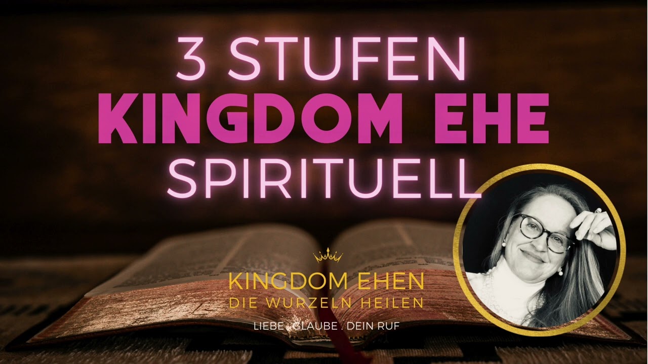 VERMEIDENDE: 3 STUFEN bevor deine KINGDOM EHE zustande kommt: SPIRITUELLE Aspekte