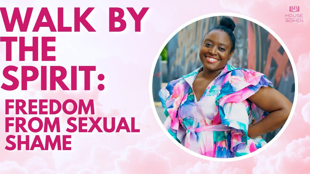 Walk By The Spirit: Freedom From S*xual Shame