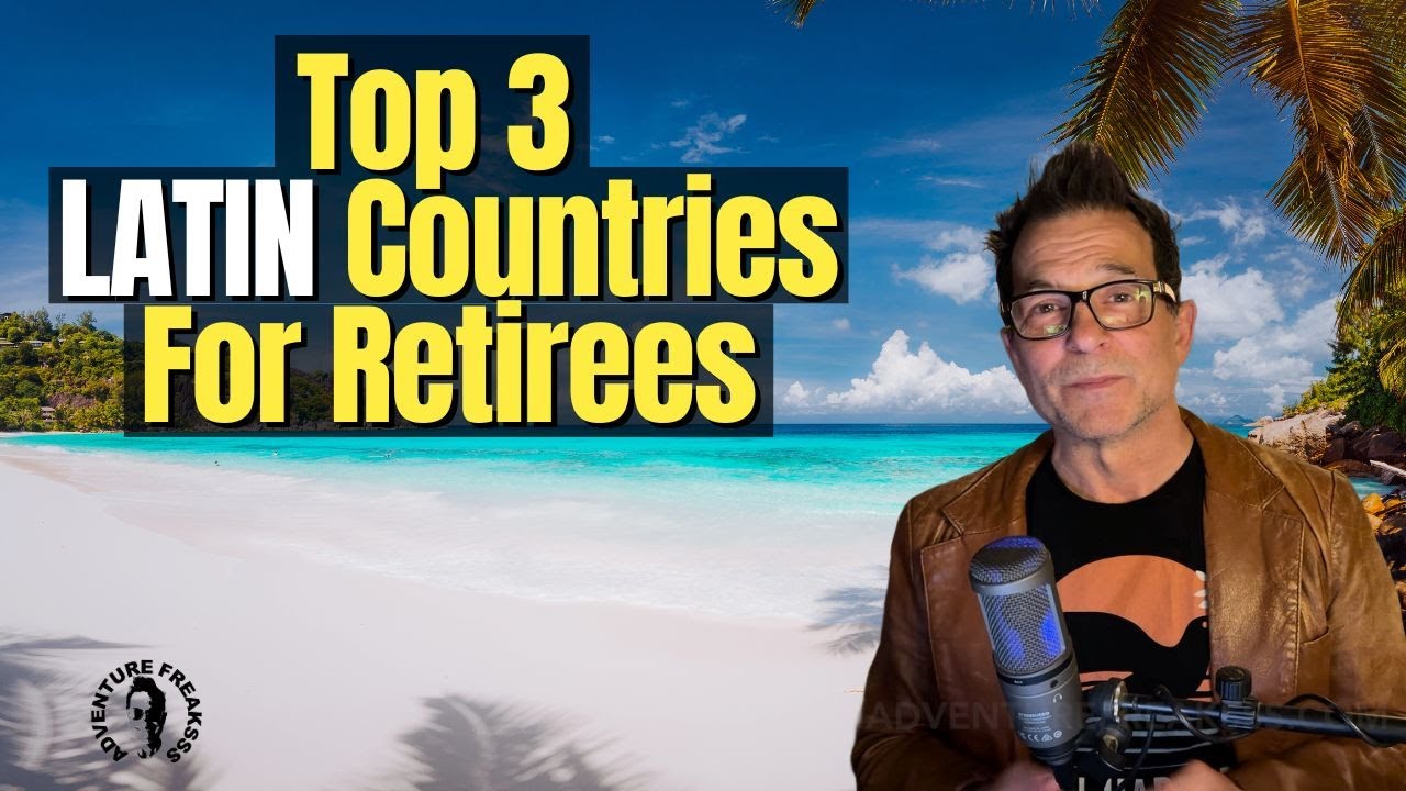 Top 3 Latin American Countries Retirees Are Moving To