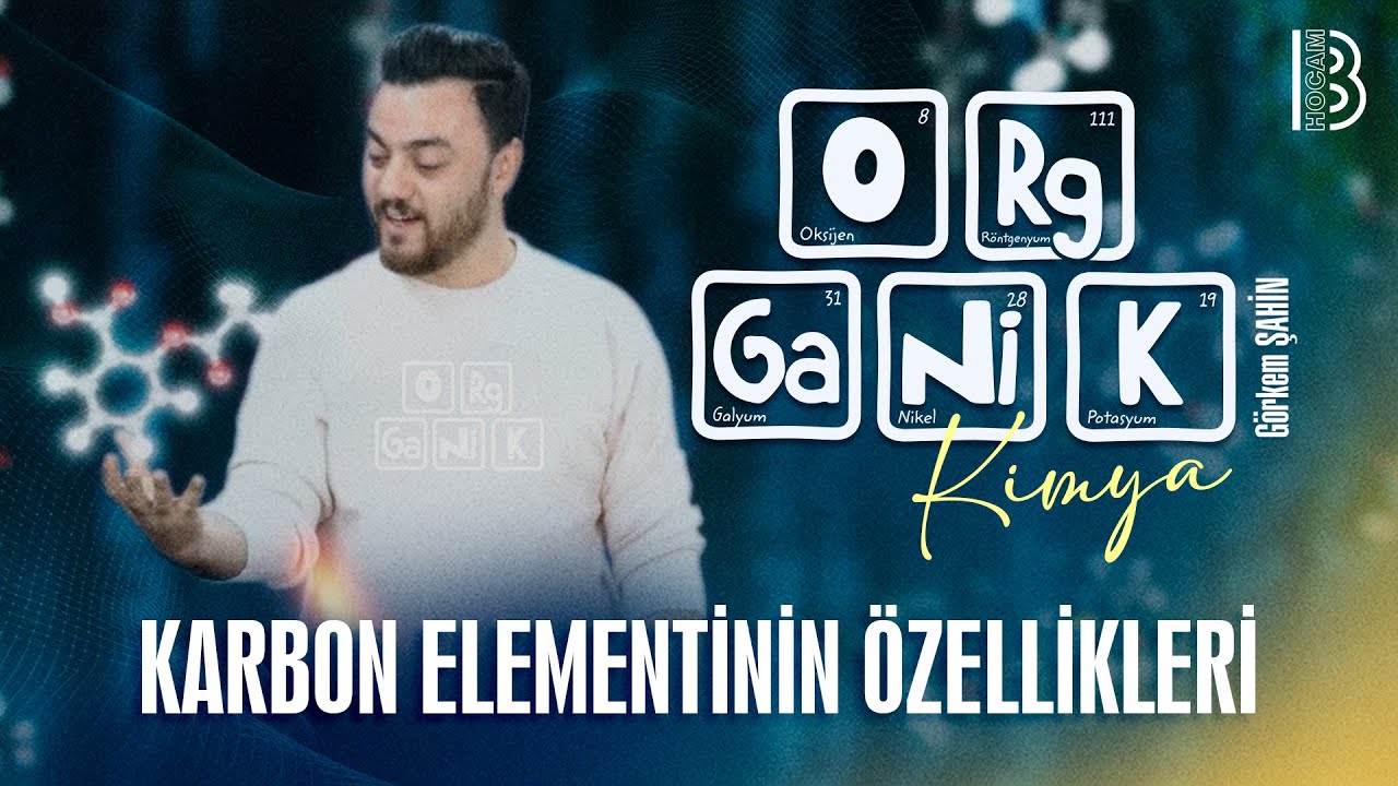 2) Organik Kimya - Karbon Elementinin Özellikleri - Görkem Şahin - 2026