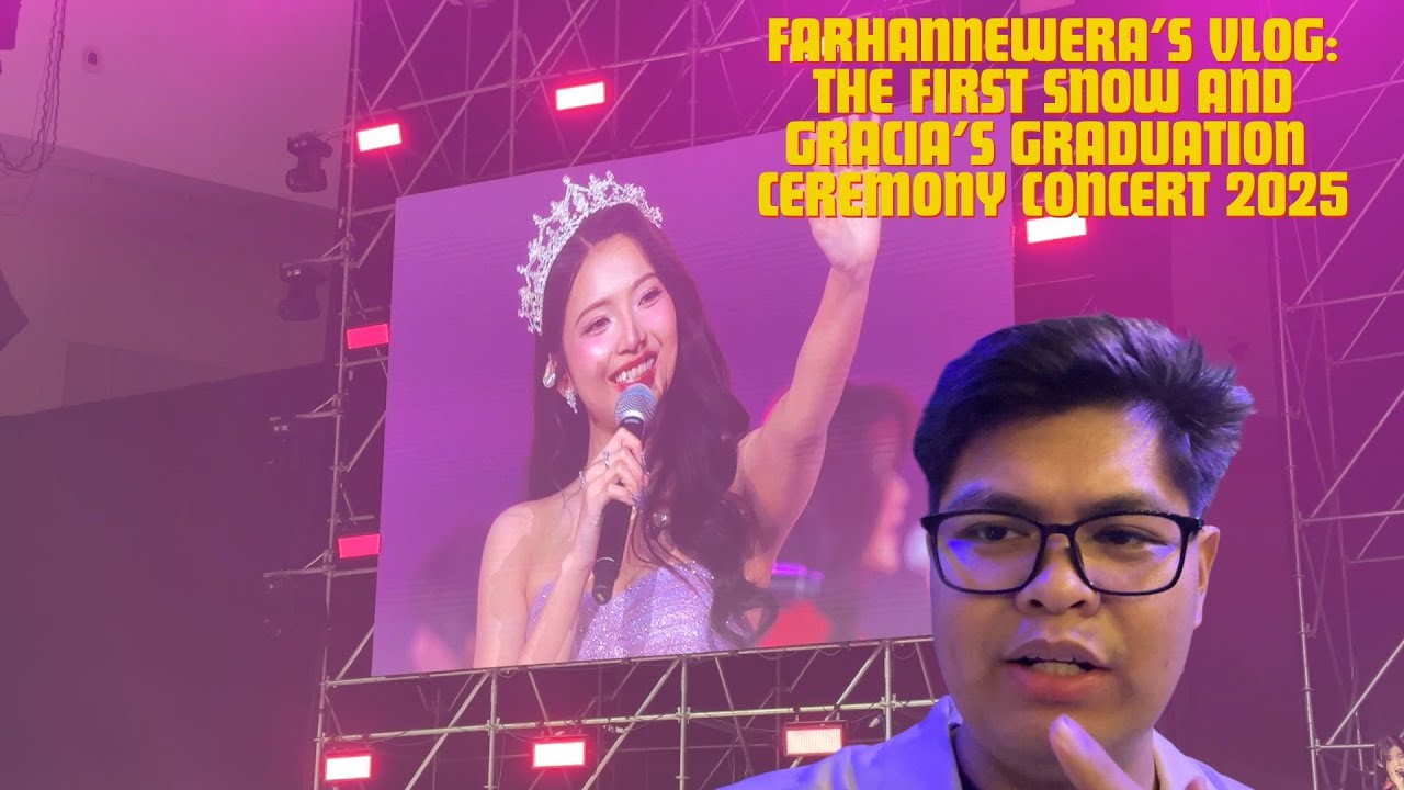 FARHANNEWERA’S VLOG:THE FIRST SNOW AND GRACIA’S GRADUATION CEREMONY CONCERT 2025