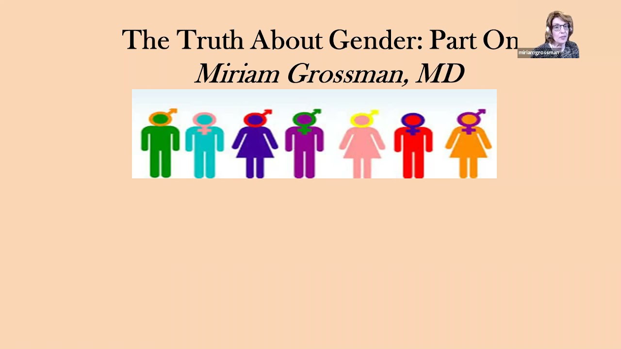 Dr Miriam Grossman: Truth About Gender - Part 1