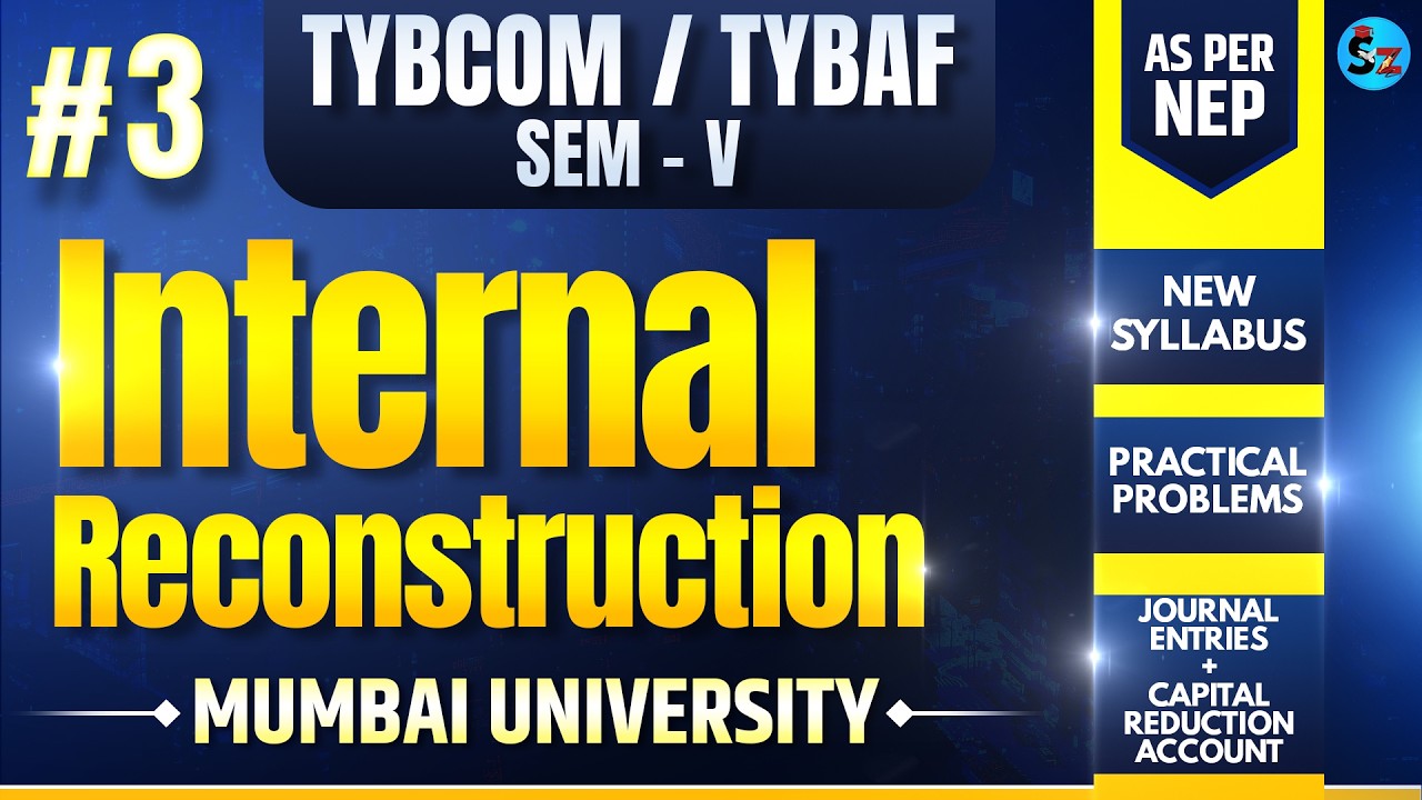 #3 Internal Reconstruction TYBCOM/TYBAF SEM 5 | NEP 2026-27 | Mumbai University