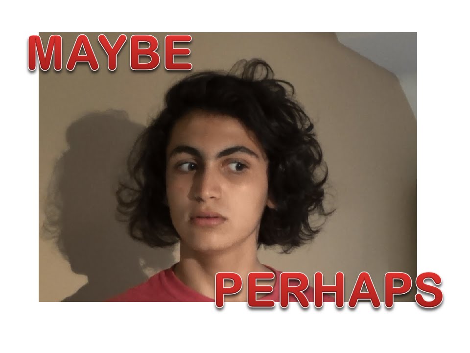 What's the Difference Between: Maybe or Perhaps