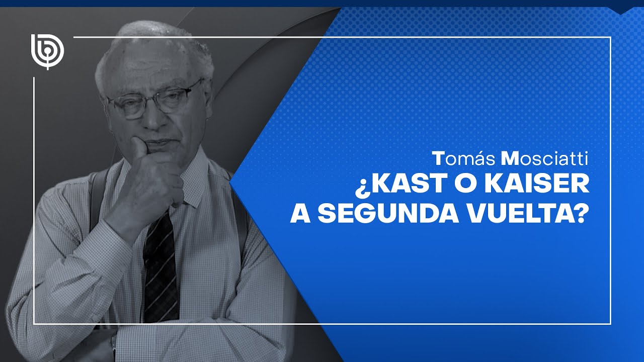 Comentario de Tom&aacute;s Mosciatti: &iquest;Kast o Kaiser a segunda vuelta?