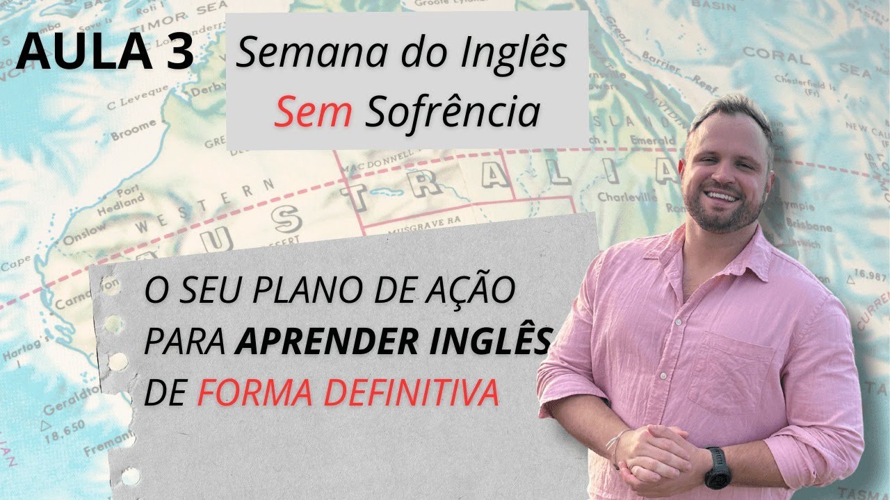 AULA 3 - O SEU PLANO DE AÇÃO PARA APRENDER INGLÊS DE FORMA DEFINITIVA