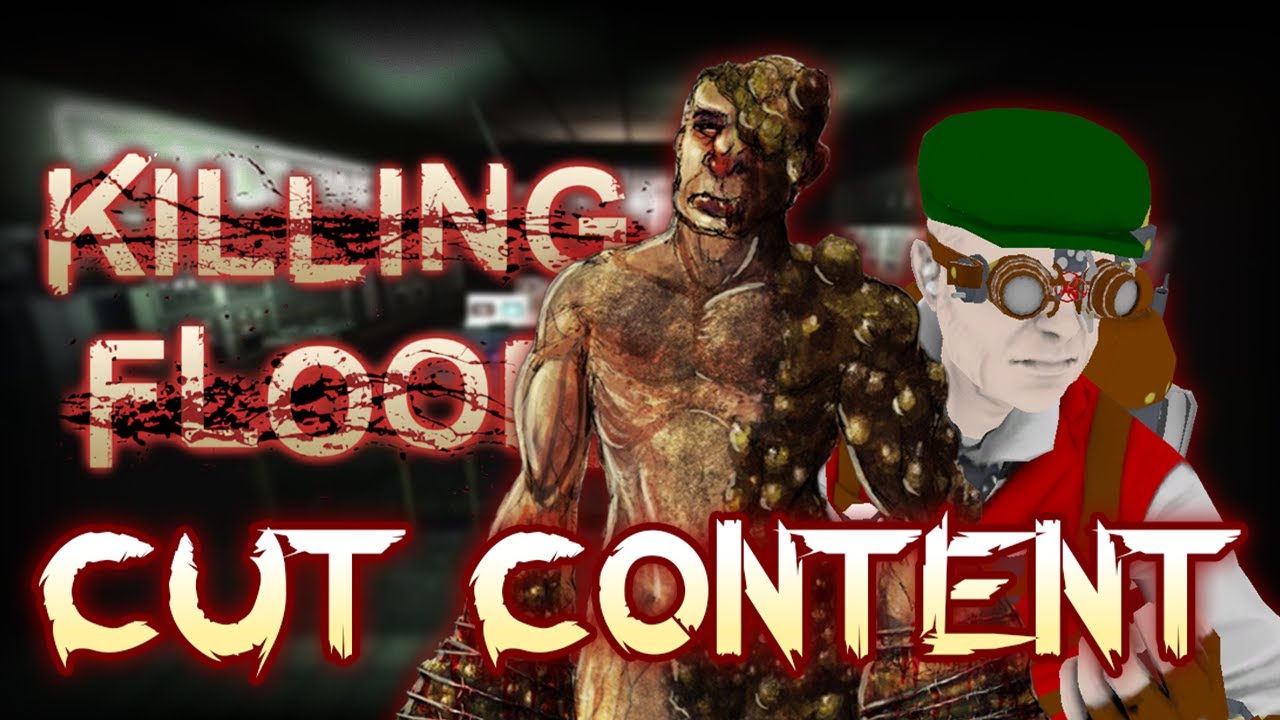 Killing Floor's CUT CONTENT...