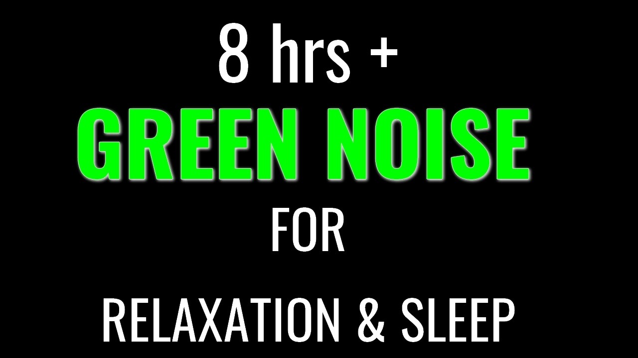 8 Hours + | Green Noise | For Relaxation and Falling Asleep With Dark Screen | No Ads