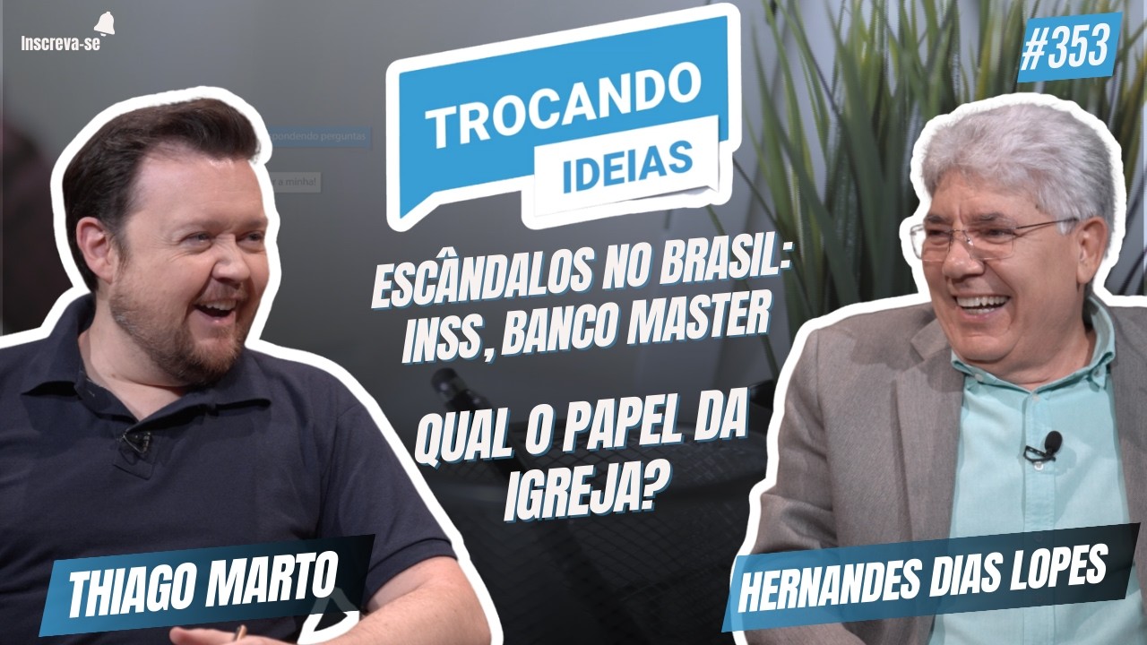 Escândalos no Brasil: INSS, Banco Master. Qual o papel da igreja? | Trocando Ideias | Hernandes