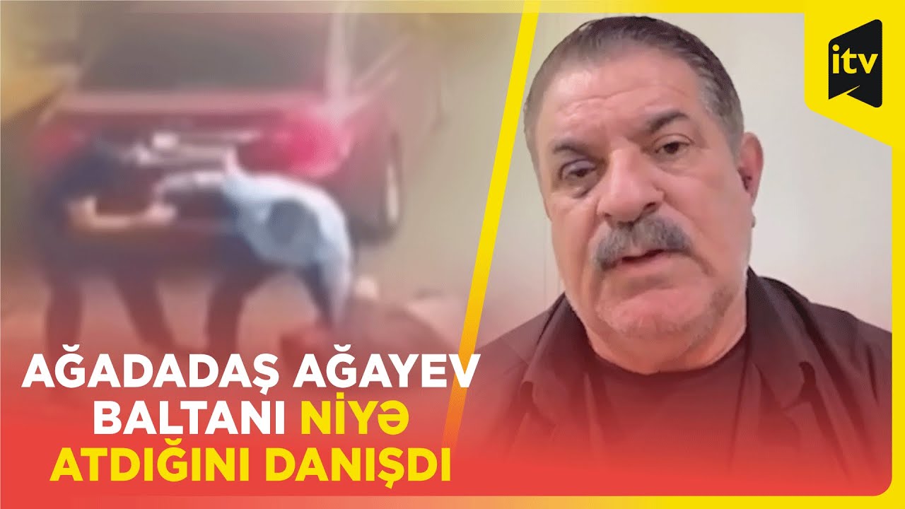 Ağadadaş Ağayev mühafizəçi ilə olan davasının təfərrüatlarını danışdı