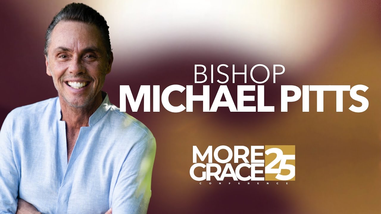More Grace Conference | Bishop Michael Pitts  - July 11, 2025