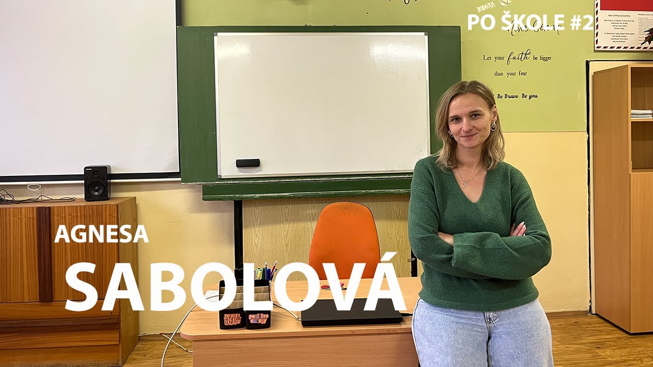 Agnesa Sabolová | PO ŠKOLE #2