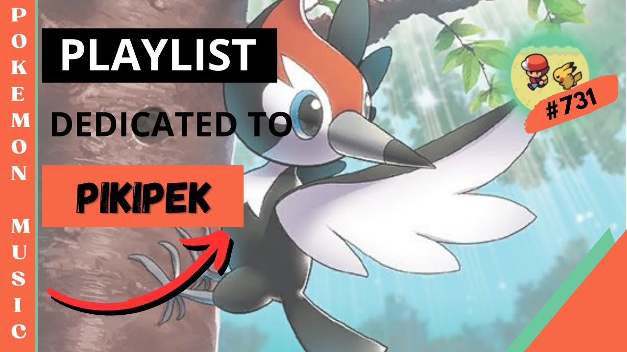Playlist Pokemo Music Dedicated to Pikipek #731