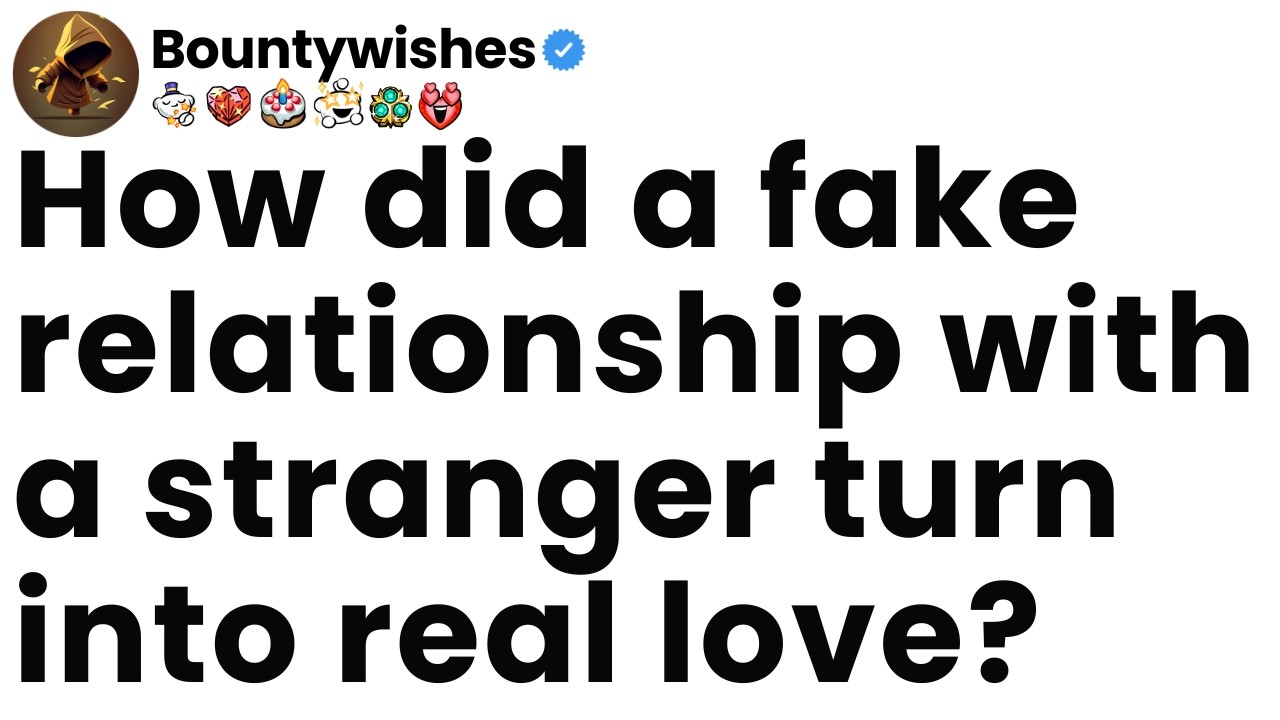 How did a fake relationship with a stranger turn into real love?