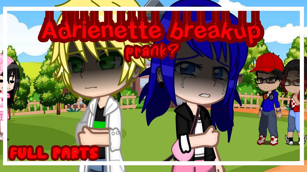 😭Adrienette breakup prank???💔 | MLB | •Gacha Nebula• | FULL PARTS |