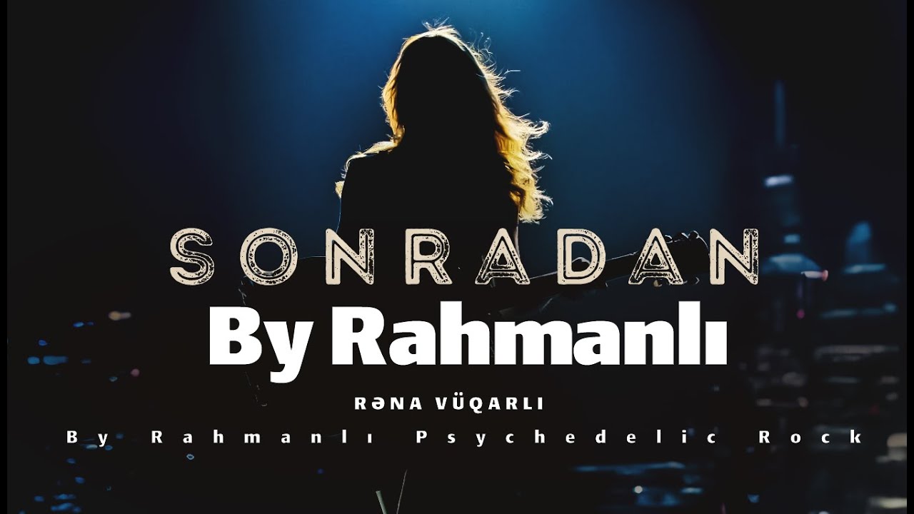 Sonradan - By Rahmanlı Psychedelic Rock
