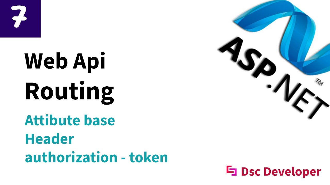 Dsc developer | Asp.net Web api  Routing convention Attribute: header authorization token