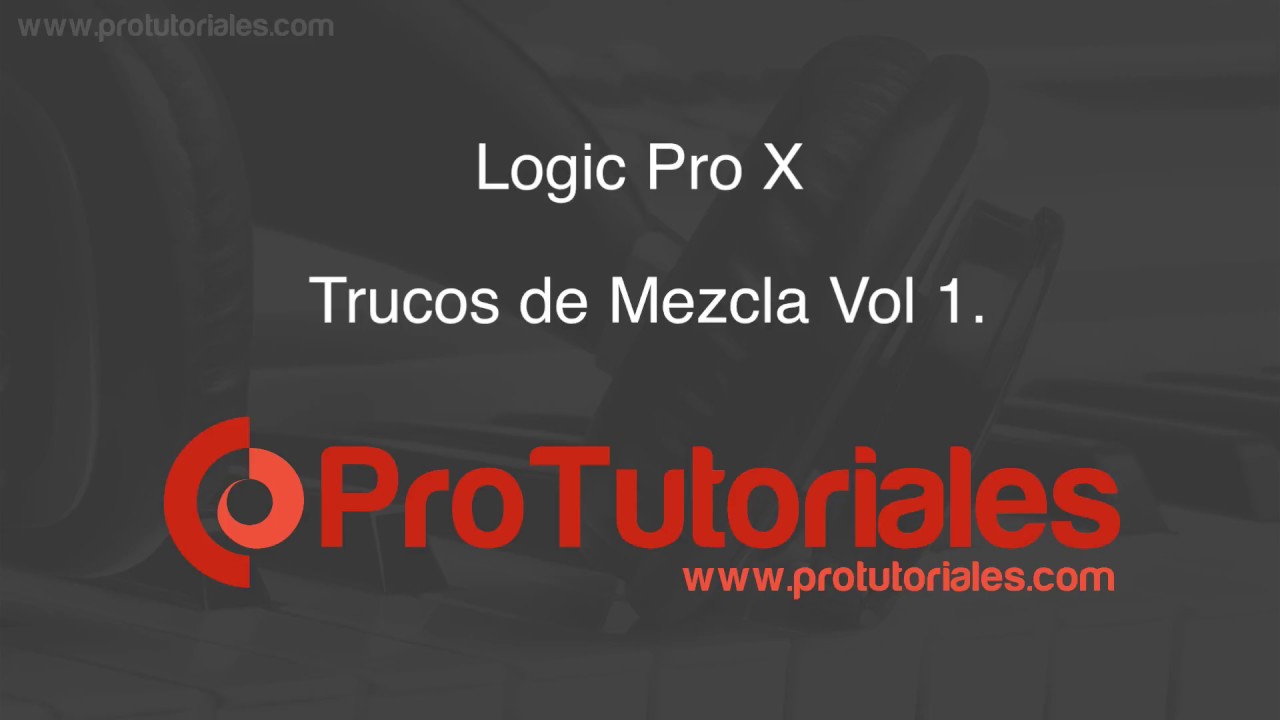 Trucos de Mezcla Vol 1. en Logic Pro X