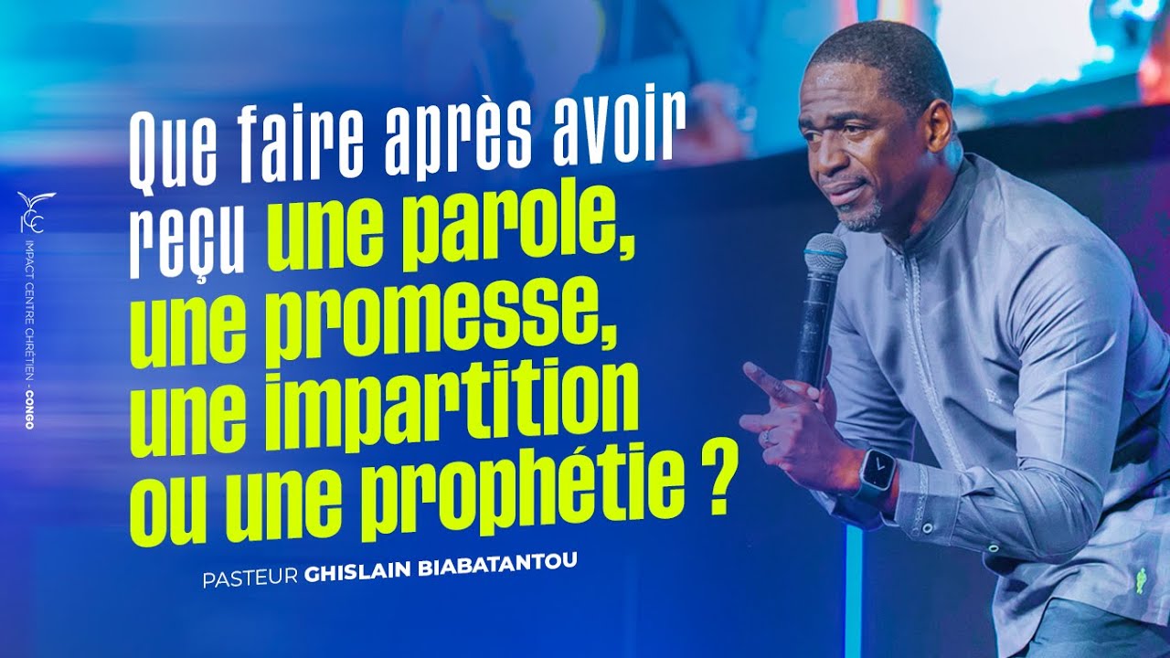 QUE FAIRE APRÈS AVOIR REÇU UNE PAROLE [...] ? | Pasteur Ghislain BIABATANTOU