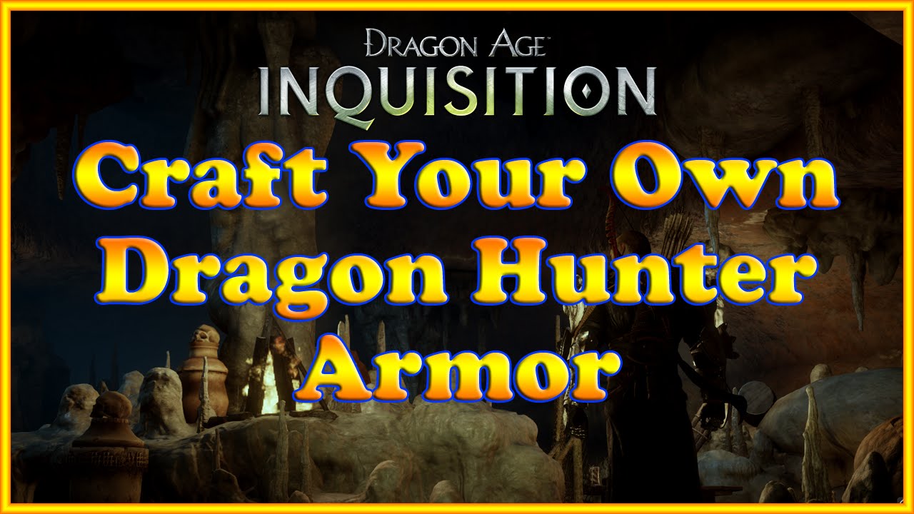 Dragon Age: Inquisition - Dragon Hunter Armor Schematics - Craft Your Very Own