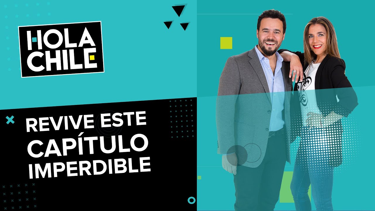 Hola Chile: Programa del 14 de Marzo 2022