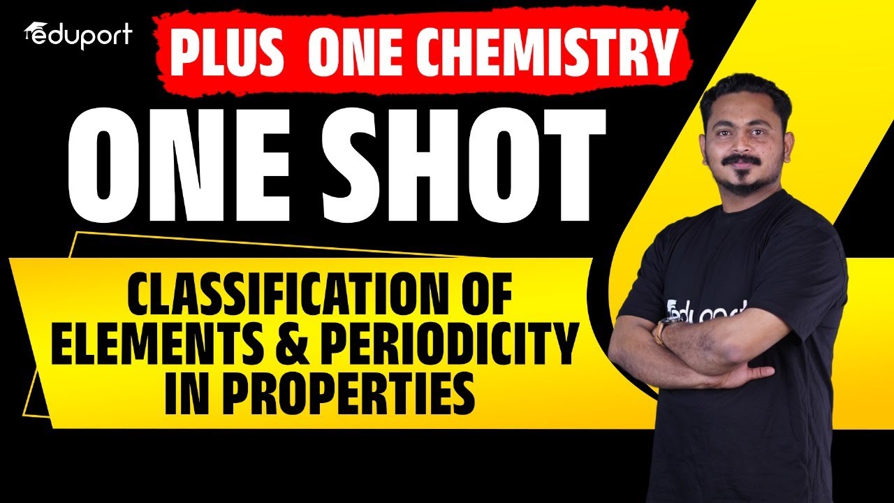 Plus One Chemistry | One Shot Revision | Classification of Elements & Periodicity in Properties