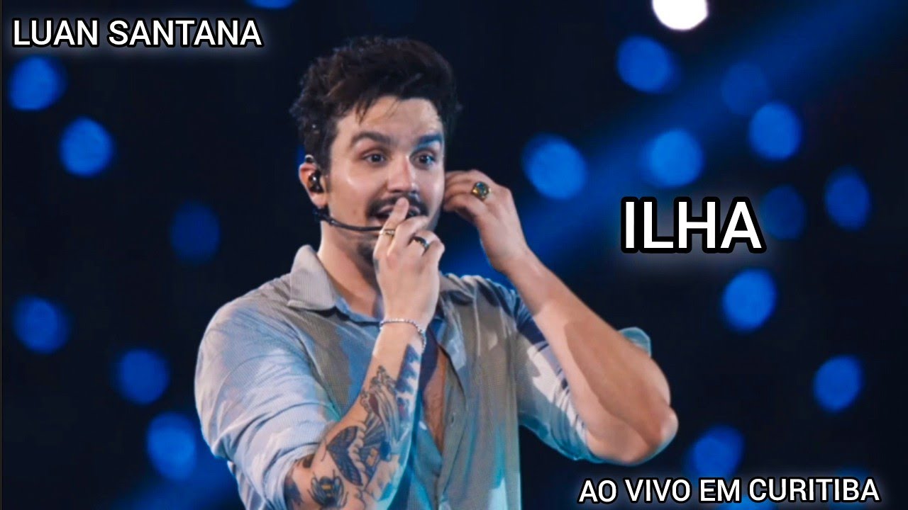Luan santana - Ilha [DVD REGISTRO HIST&Oacute;RICO - AO VIVO EM CURITIBA]