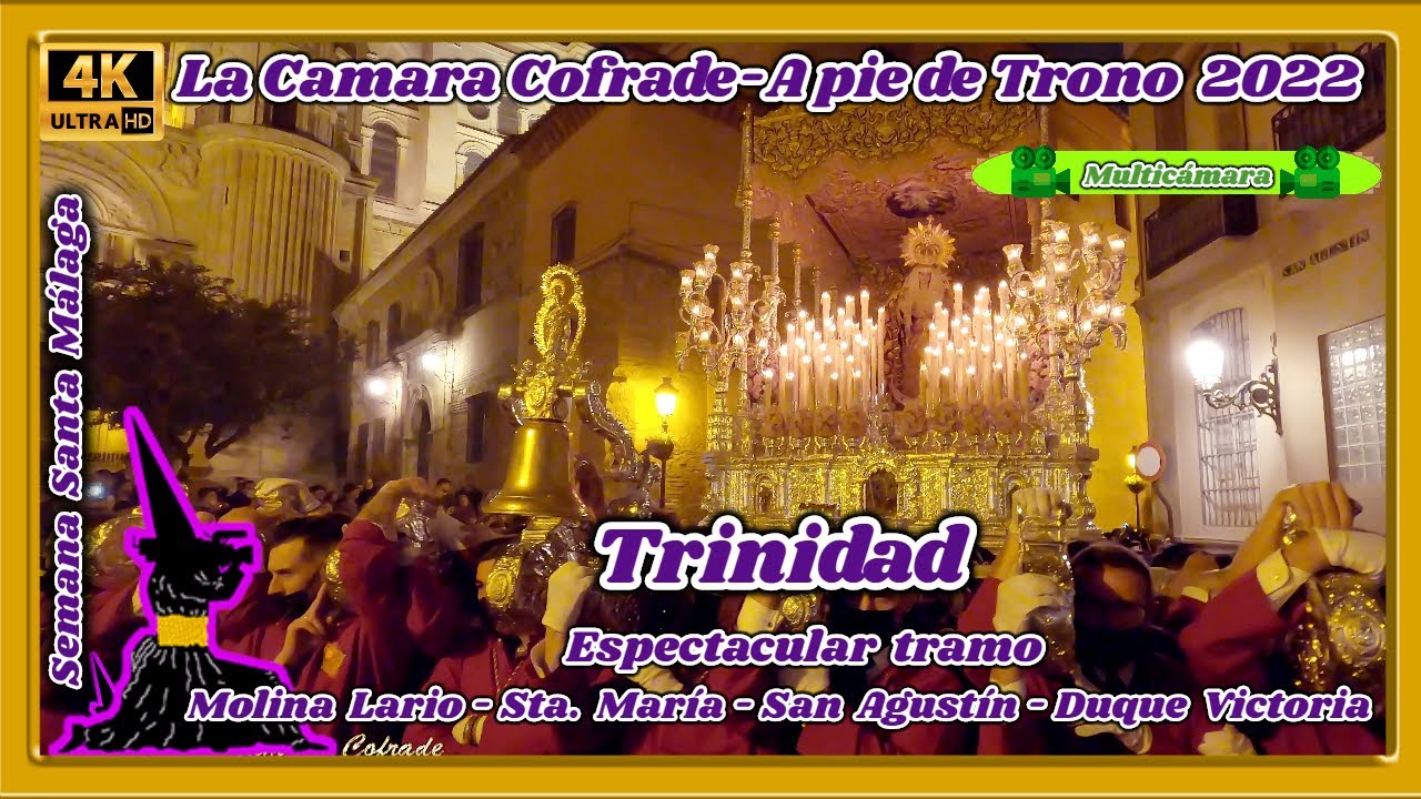 TRINIDAD MÁLAGA 2022. ESPECTACULAR TRAMO MOLINA LARIO - S. AGUSTÍN. SEMANA SANTA MÁLAGA. MULTICÁMARA