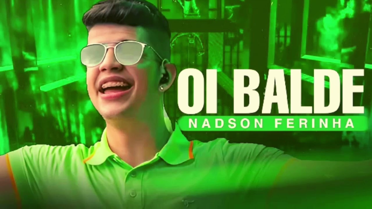 OI BALDE - NADSON O FERINHA