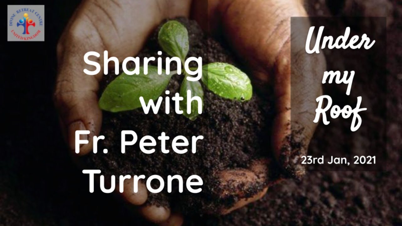 Sharing with Fr. Peter Turrone Under my Roof, 23rd Jan 2021