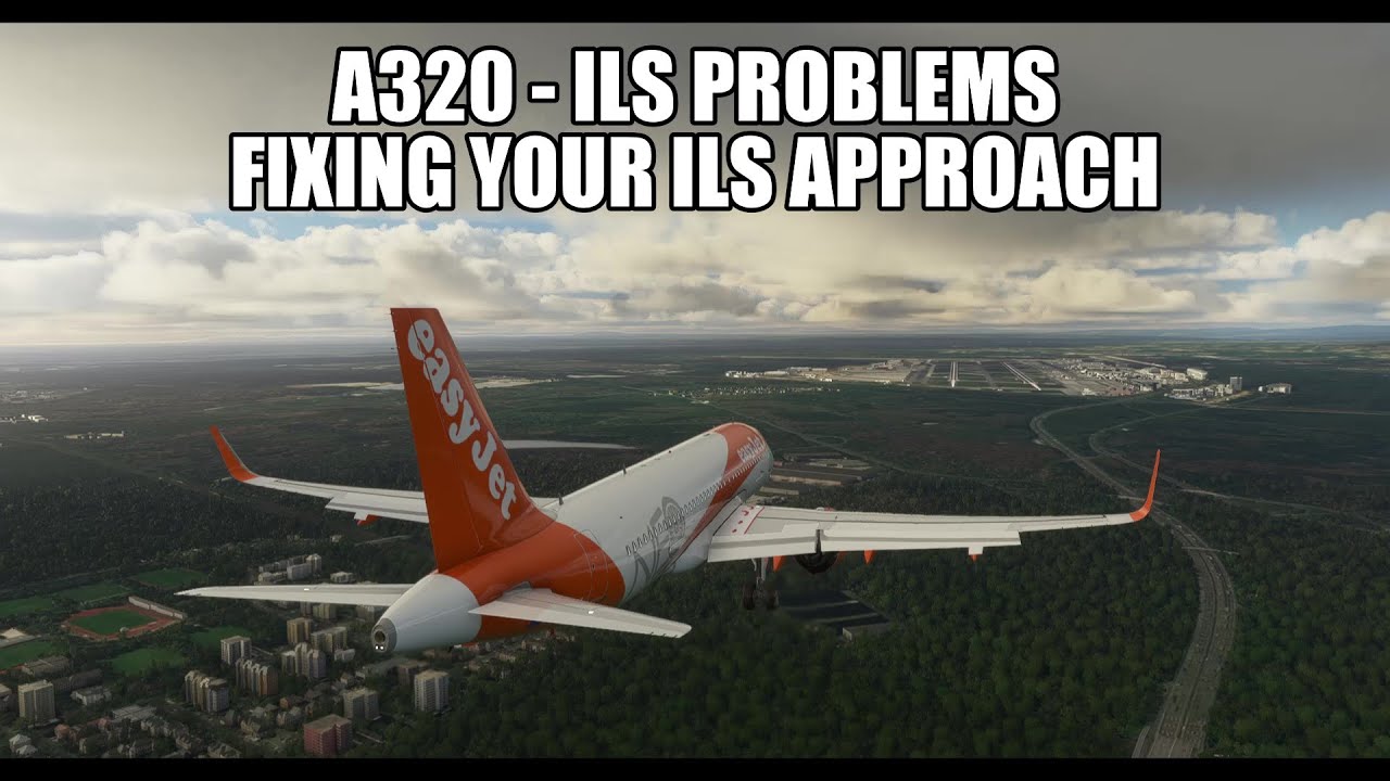 MSFS 2020 - A320 ILS Approach Problems Fixed