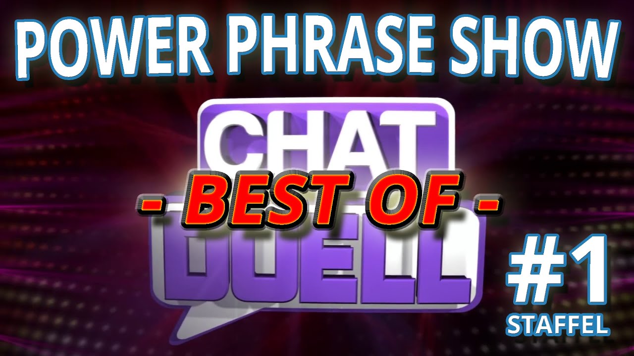 BEST OF CHAT DUELL POWER PHRASE SHOW #1 (Staffel 1) [updated]