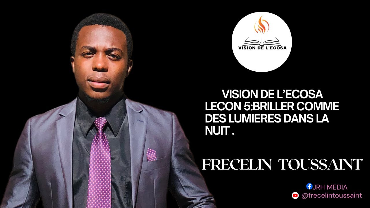 VISION DE L’ECOSA /LEÇON 5:BRILLER COMME DES LUMIÈRES DANS LA NUIT .