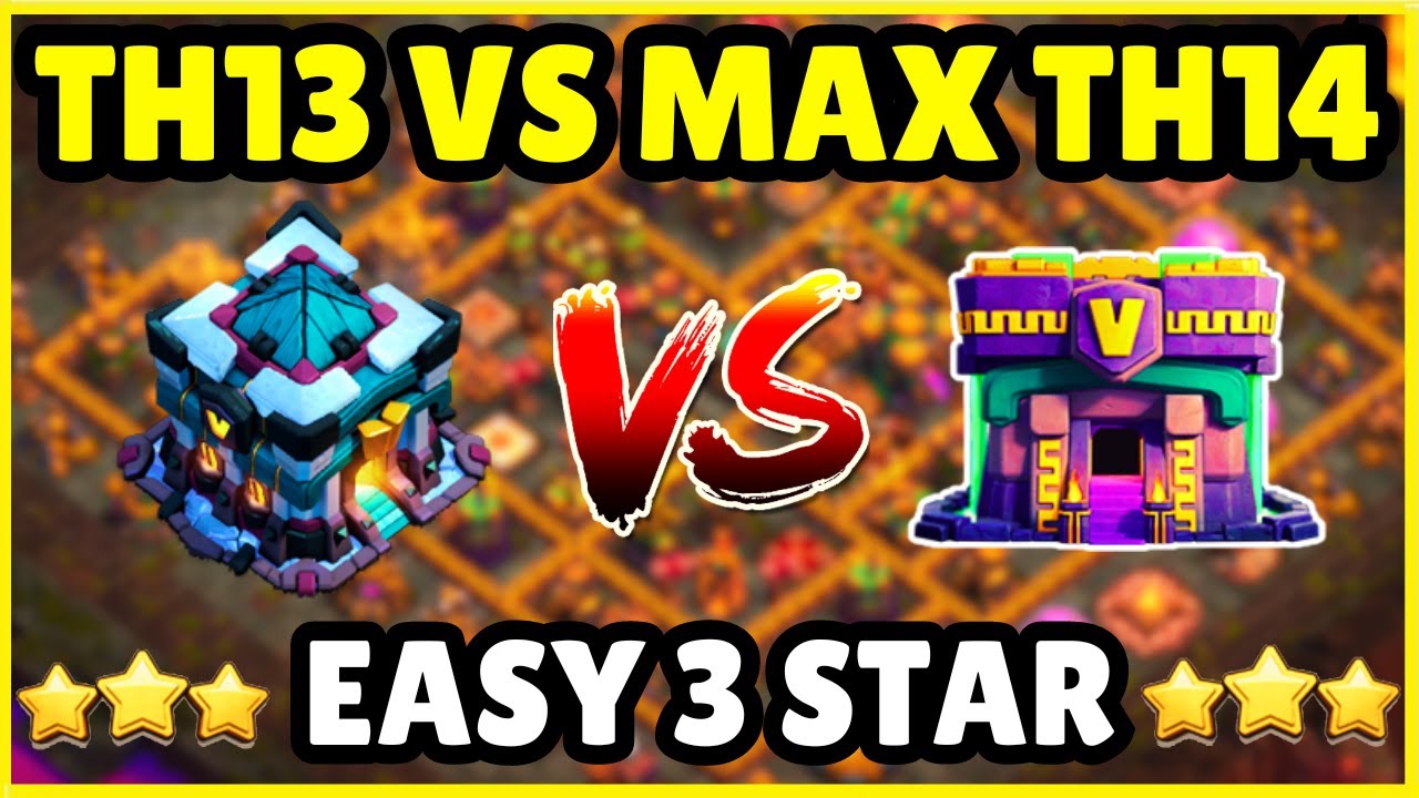Th13 Vs Max Th14 Easy 3 Star | Th13 Attack Strategy Against Th14 | How To 3 Star Th13 Vs TH14 | Coc