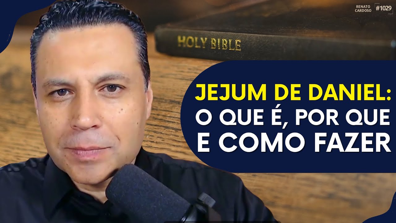 JEJUM DE DANIEL: O QUE É, POR QUE E COMO FAZER