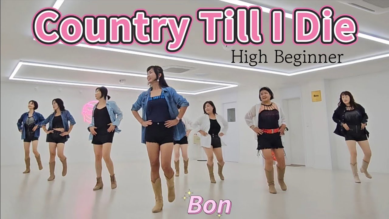 Country Till I Die - Line Dance (High Beginner) 컨트리 틸 아이 다이 /죽을 때까지 컨트리 스타일
