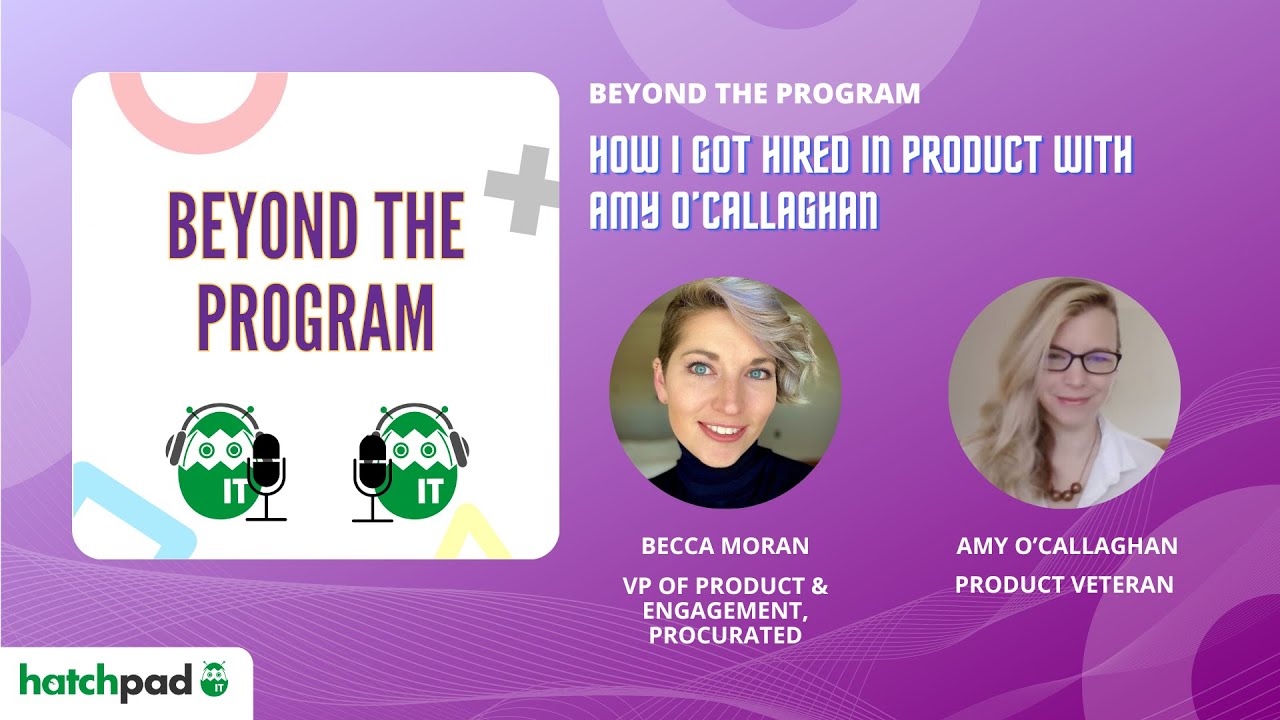 How I Got Hired in Product with Amy O&rsquo;Callaghan | Beyond The Program