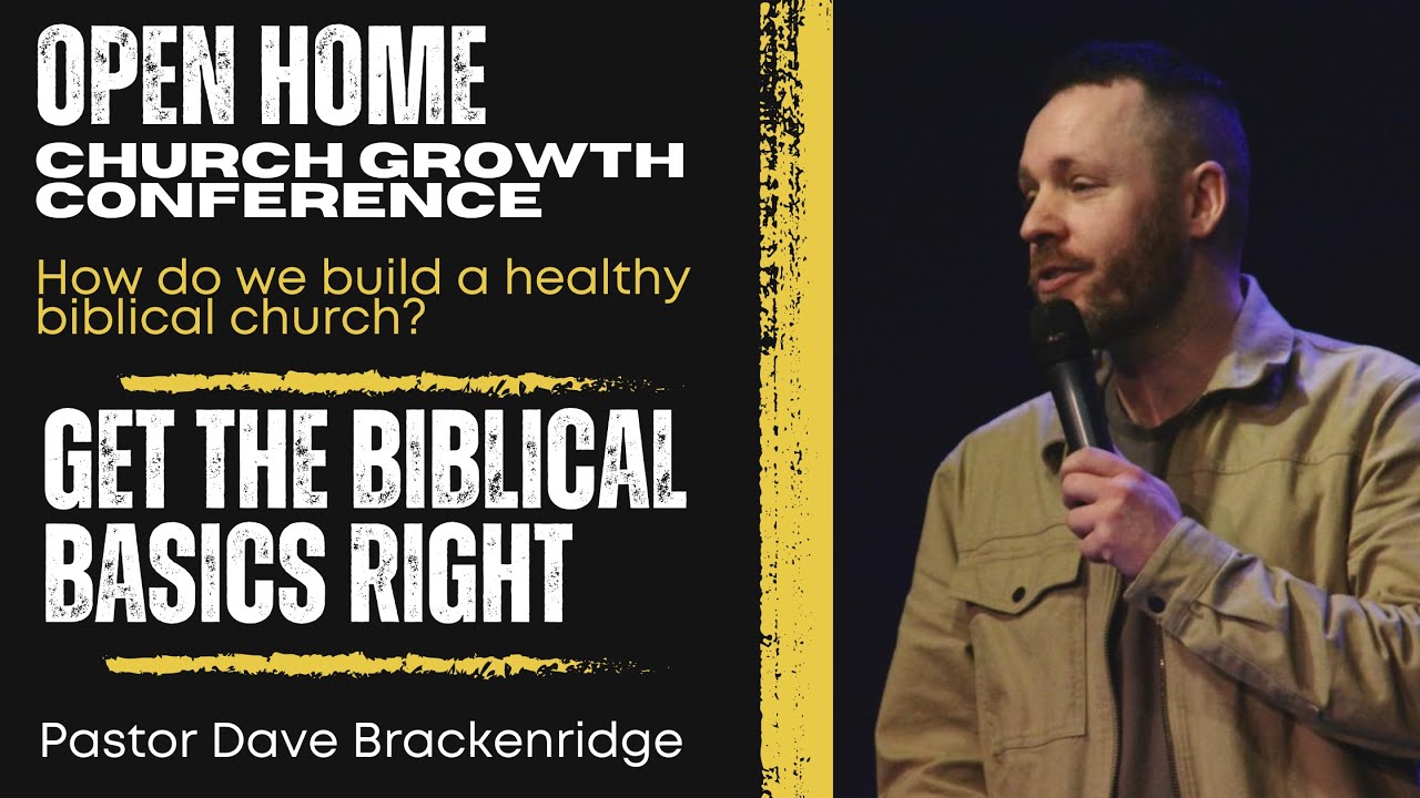 Open Home | Session 1 | Pastor Dave Brackenridge | Get the Biblical Basics Right!