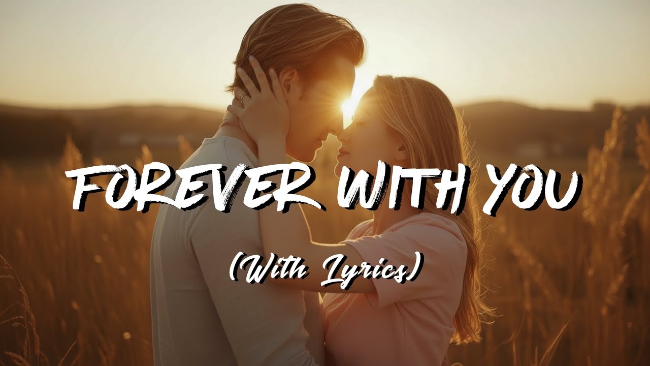 Forever With You - Romantic Love Song (Lyrics)